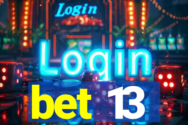 bet 13